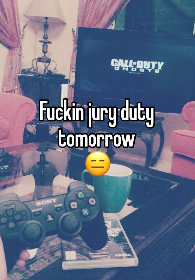 Fuckin jury duty tomorrow
😑