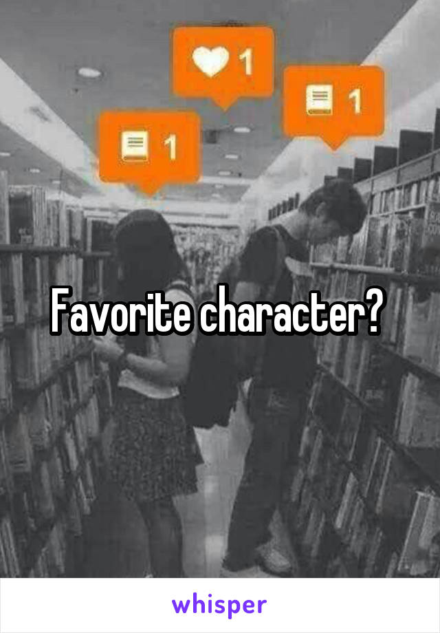 Favorite character? 