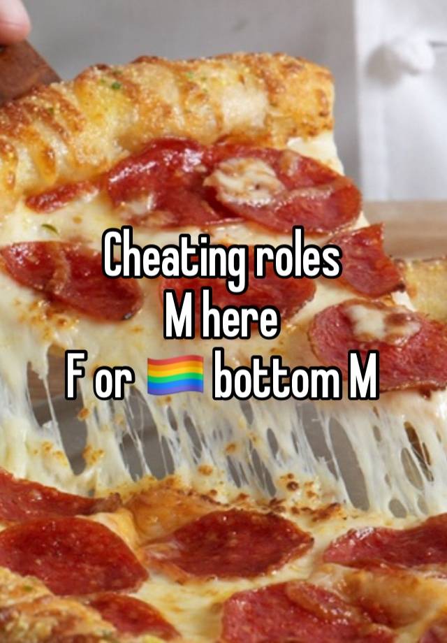 Cheating roles
M here
F or 🏳️‍🌈 bottom M