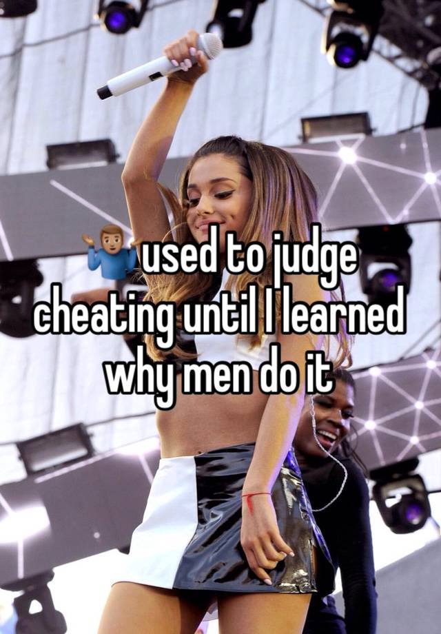 🤷🏽‍♂️used to judge cheating until I learned why men do it