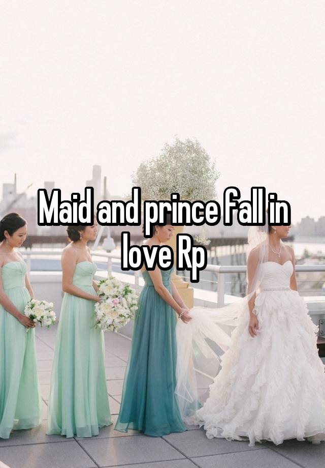 Maid and prince fall in love Rp