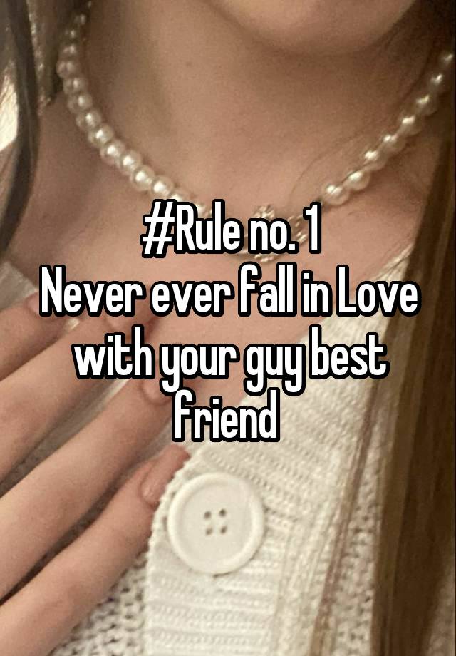 #Rule no. 1
Never ever fall in Love with your guy best friend 