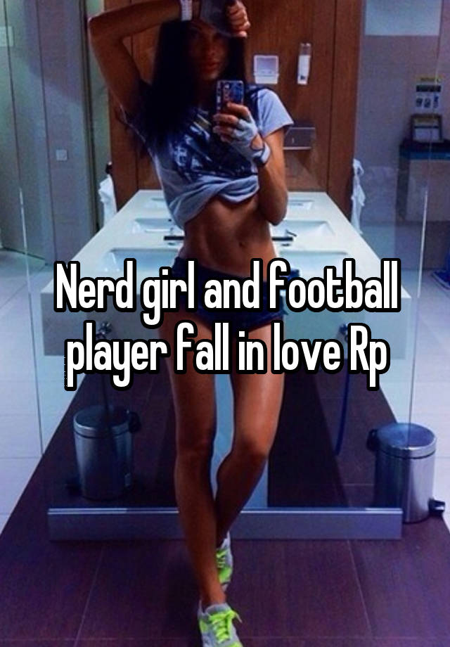 Nerd girl and football player fall in love Rp