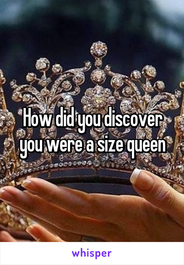 How did you discover you were a size queen