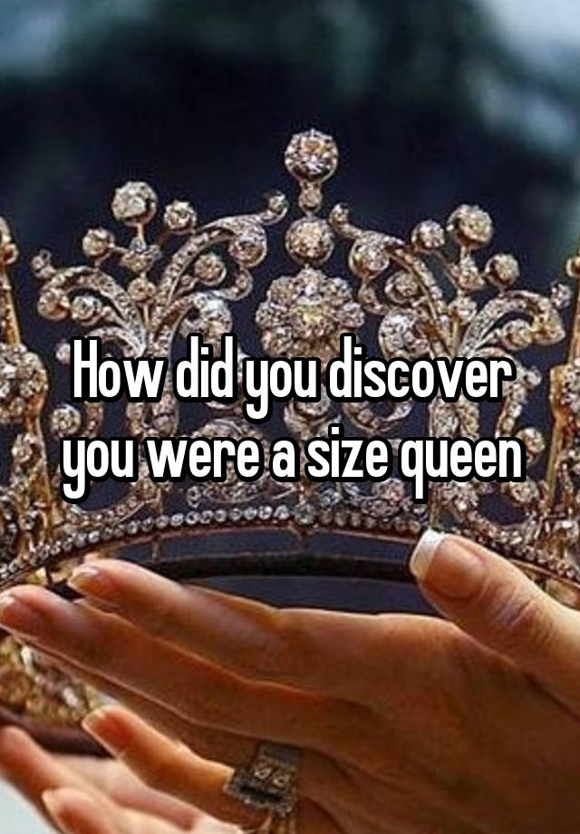 How did you discover you were a size queen