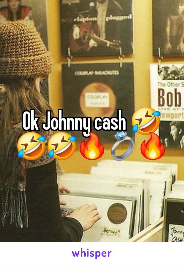 Ok Johnny cash 🤣🤣🤣🔥💍🔥