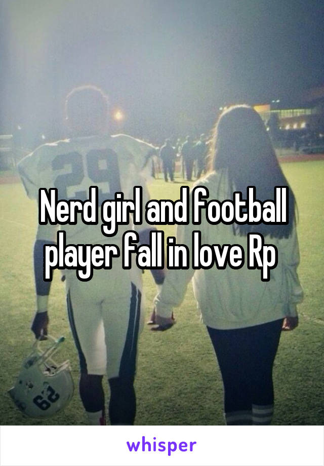 Nerd girl and football player fall in love Rp 