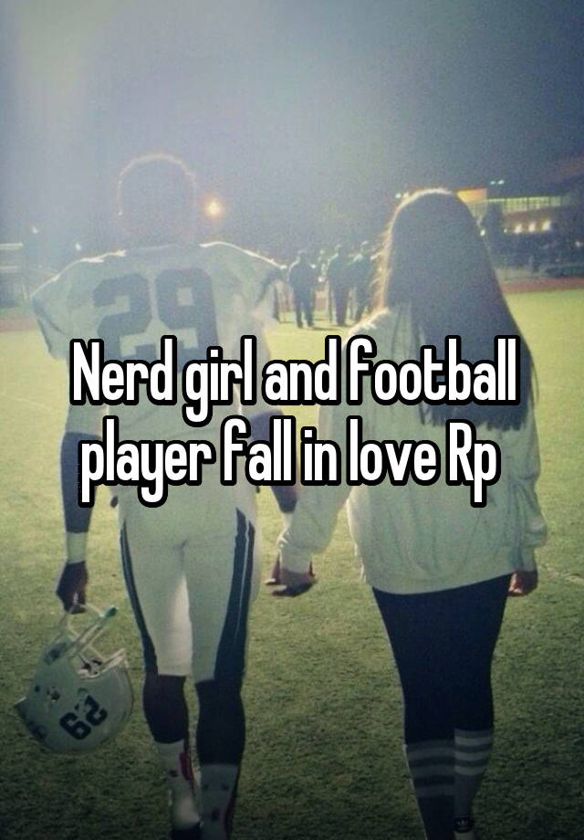 Nerd girl and football player fall in love Rp 