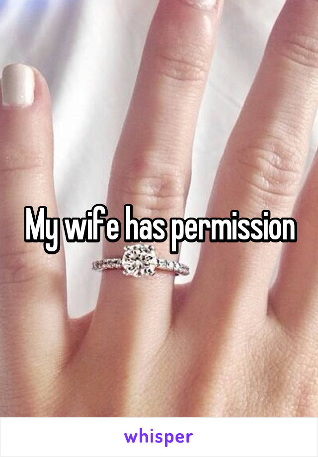 My wife has permission