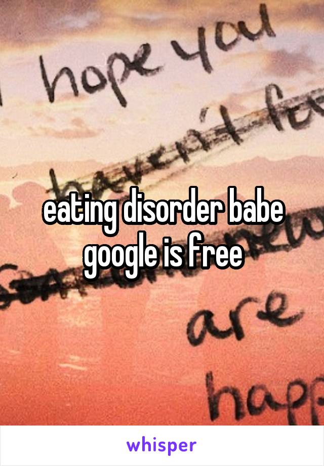 eating disorder babe google is free