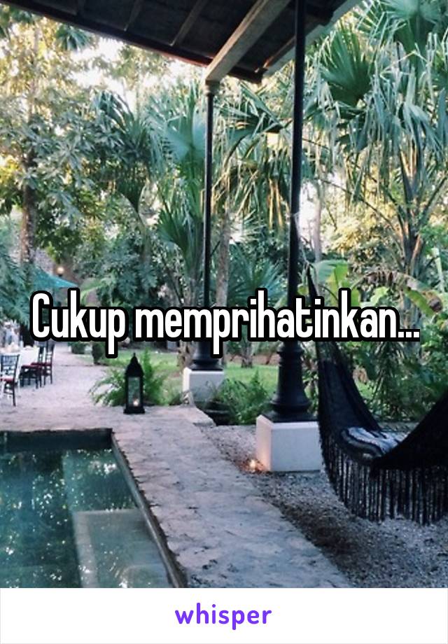 Cukup memprihatinkan...