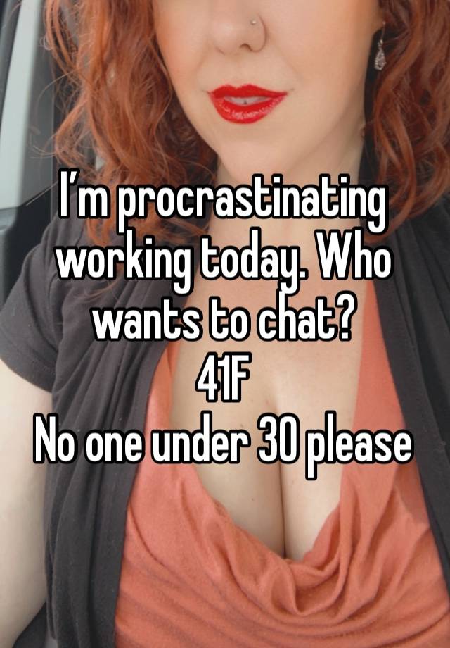 I’m procrastinating working today. Who wants to chat?
41F
No one under 30 please