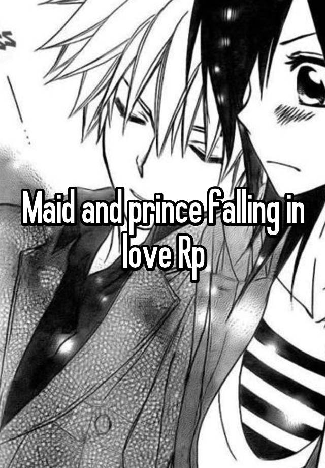 Maid and prince falling in love Rp