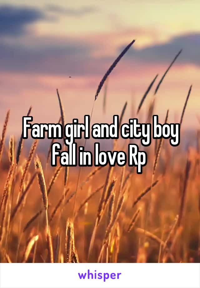 Farm girl and city boy fall in love Rp 