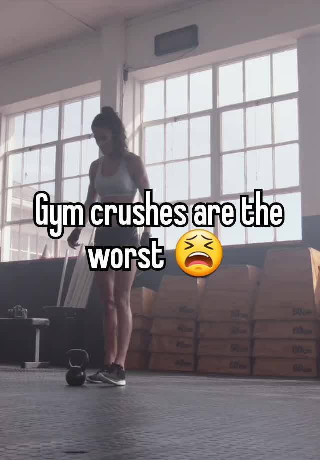 Gym crushes are the worst 😫 