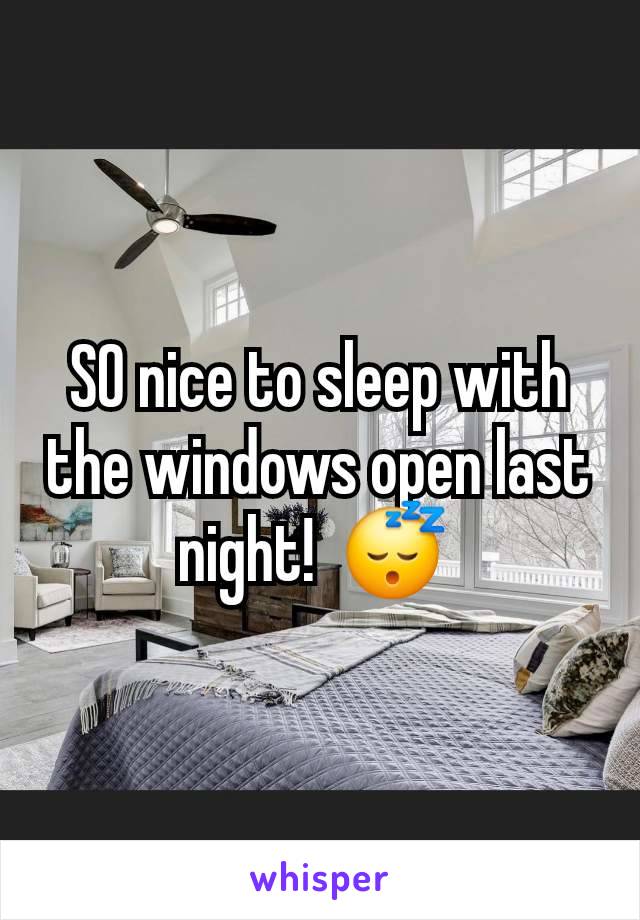 SO nice to sleep with the windows open last night!  😴 