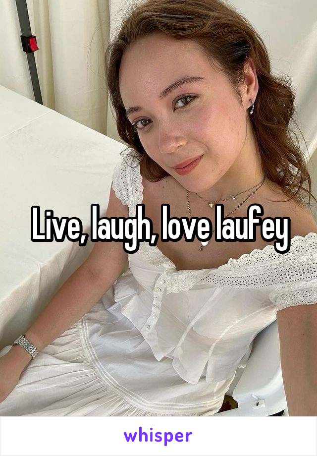  Live, laugh, love laufey