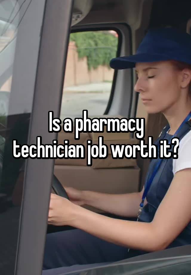 Is a pharmacy technician job worth it?