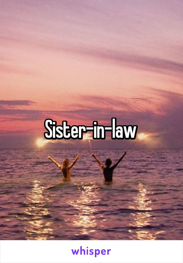 Sister-in-law 