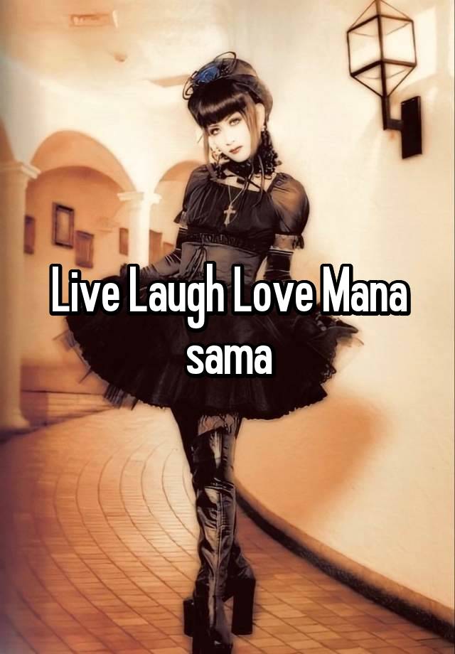 Live Laugh Love Mana sama