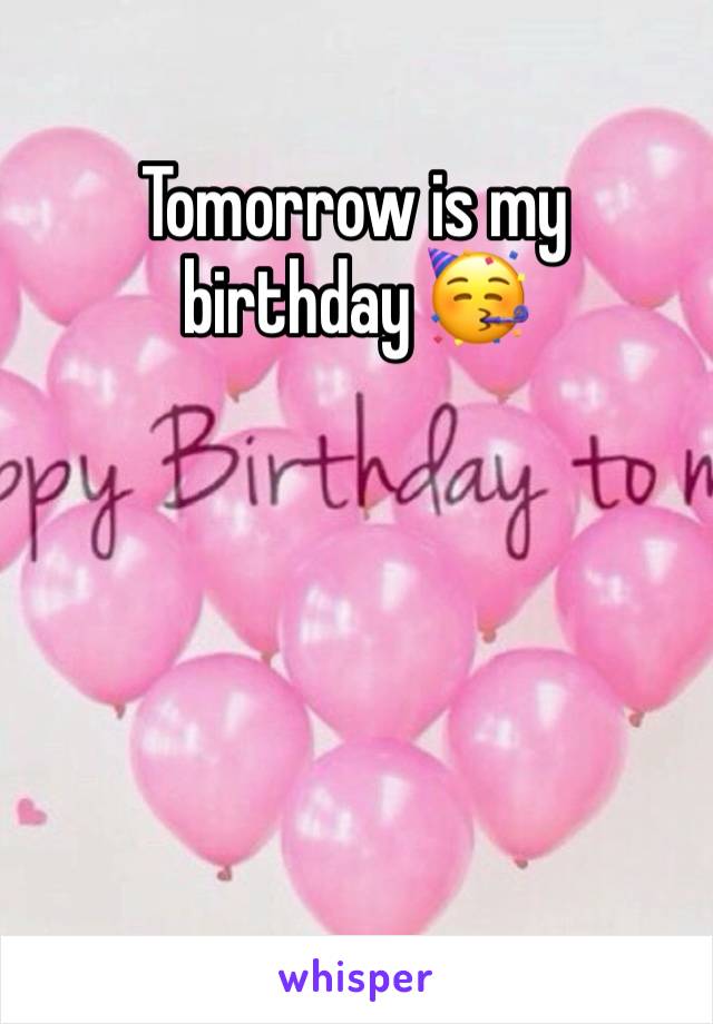 Tomorrow is my birthday 🥳