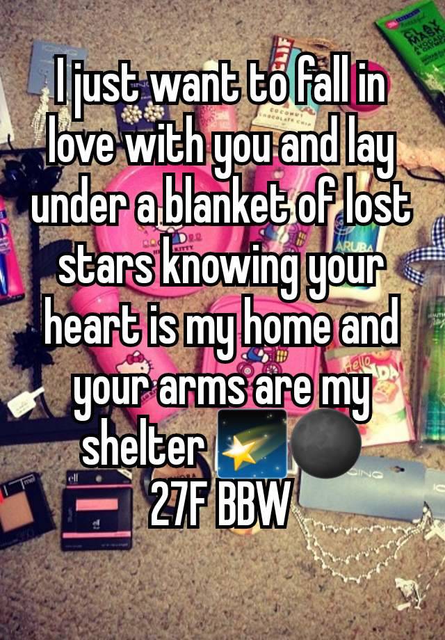 I just want to fall in love with you and lay under a blanket of lost stars knowing your heart is my home and your arms are my shelter 🌠🌑
27F BBW
