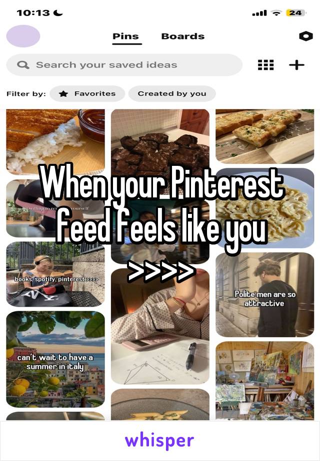 When your Pinterest feed feels like you >>>>