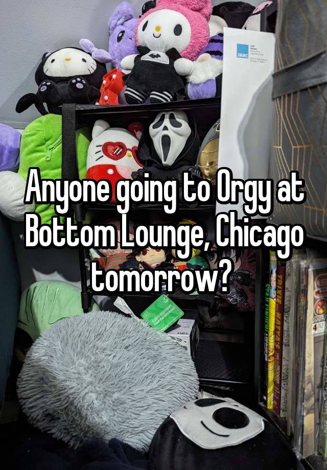 Anyone going to Orgy at Bottom Lounge, Chicago tomorrow? 