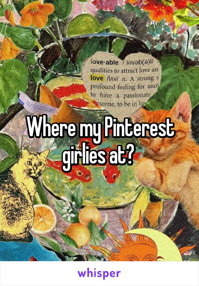 Where my Pinterest girlies at? 