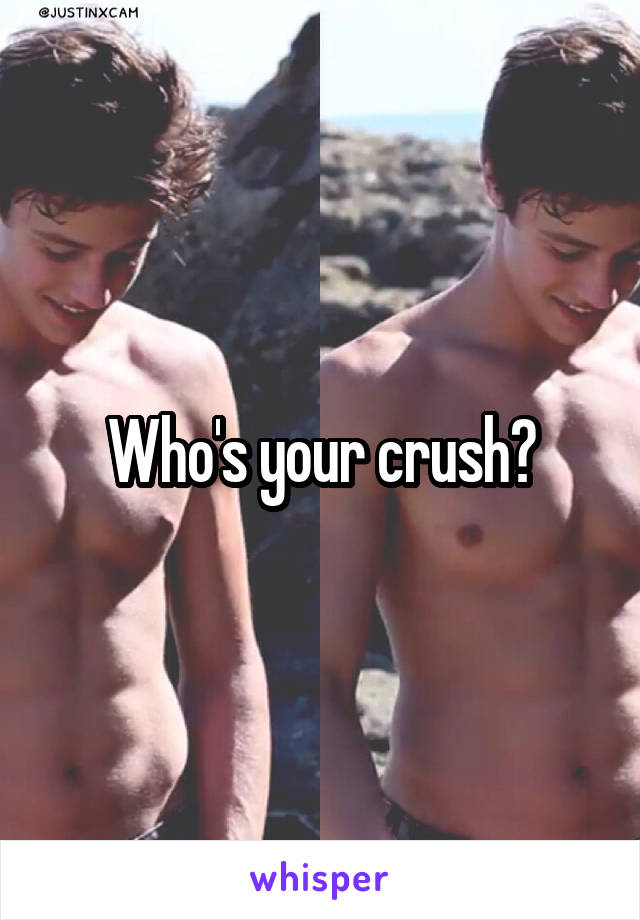 Who's your crush?