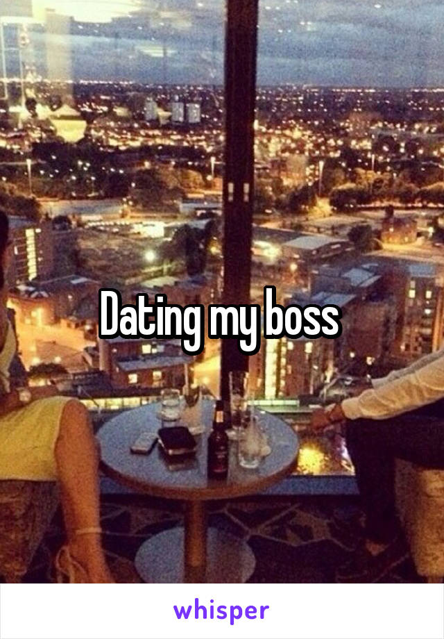 Dating my boss 