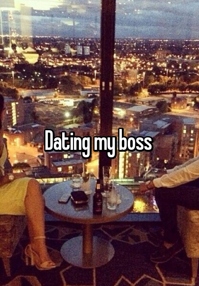 Dating my boss 