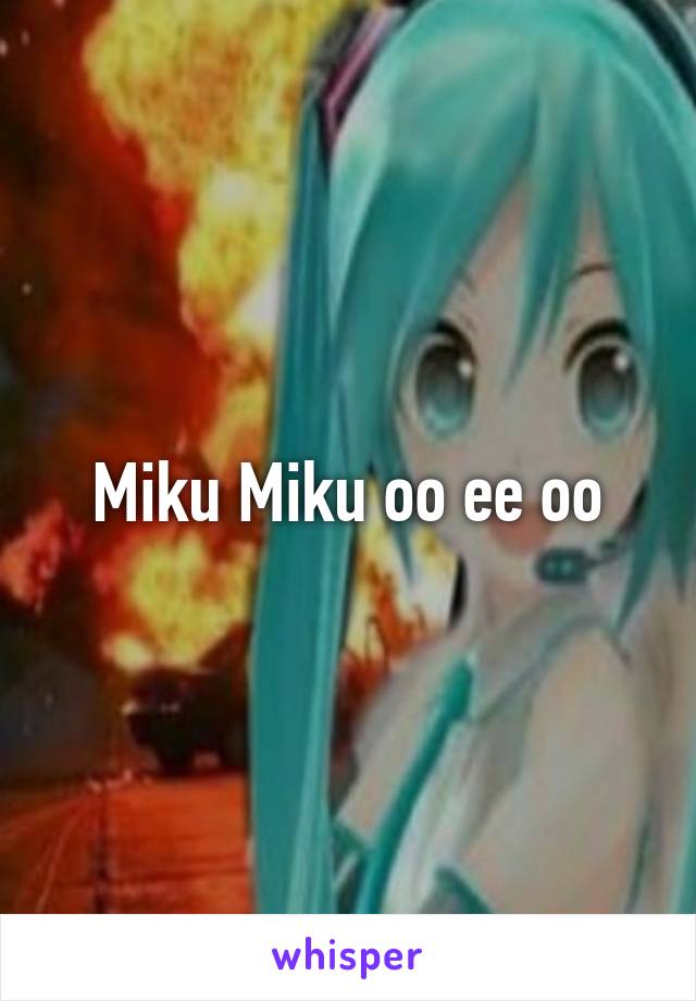 Miku Miku oo ee oo