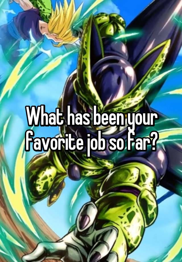 What has been your favorite job so far?