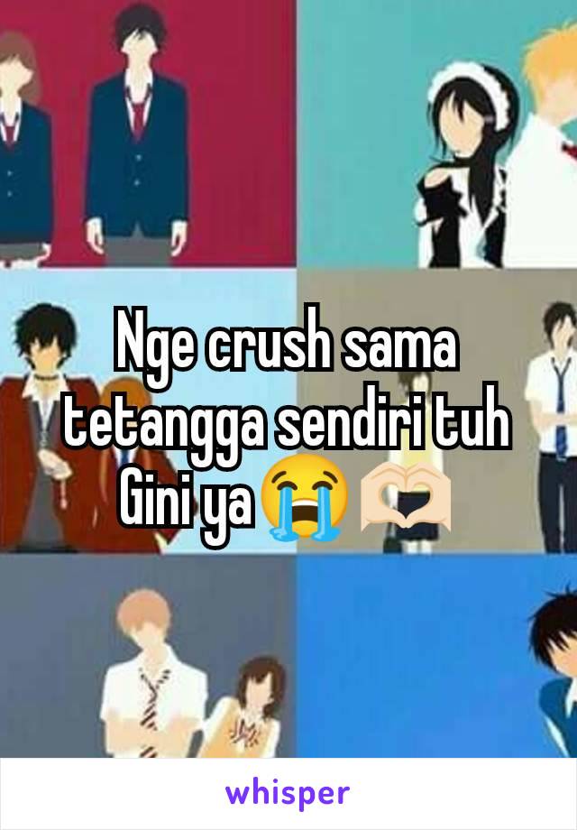 Nge crush sama tetangga sendiri tuh Gini ya😭🫶🏻