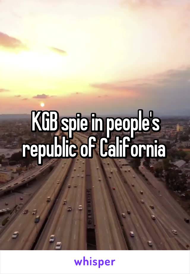 KGB spie in people's republic of California 