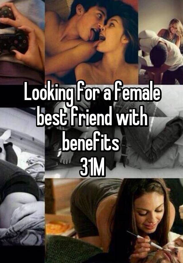 Looking for a female best friend with benefits 
31M