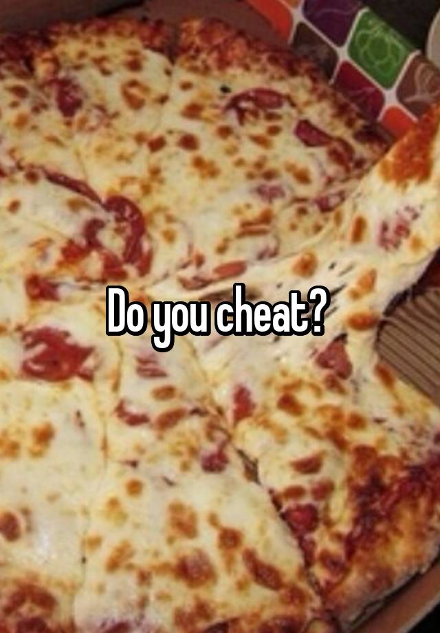 Do you cheat? 