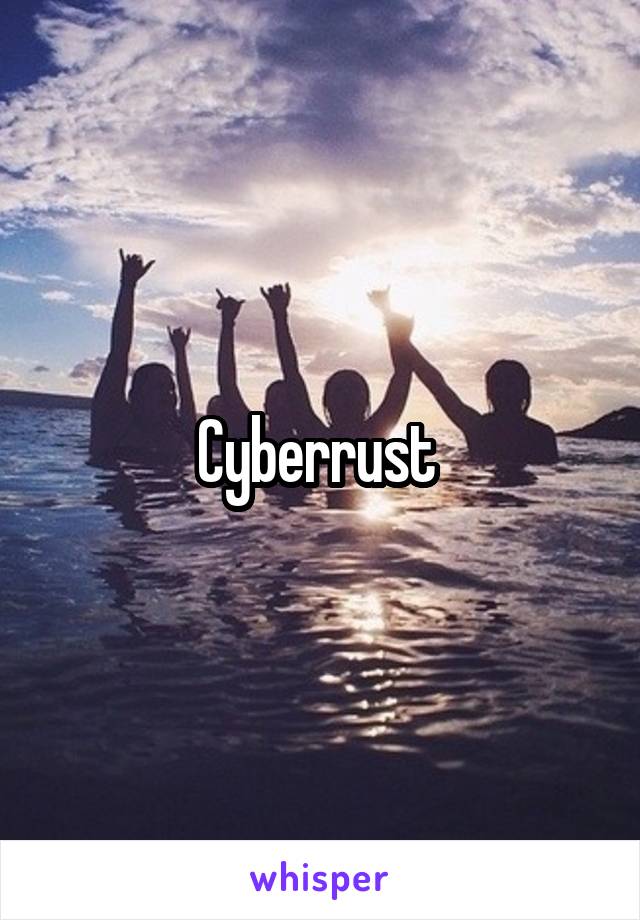 Cyberrust 