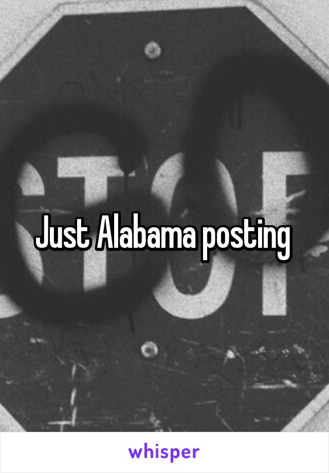 Just Alabama posting 