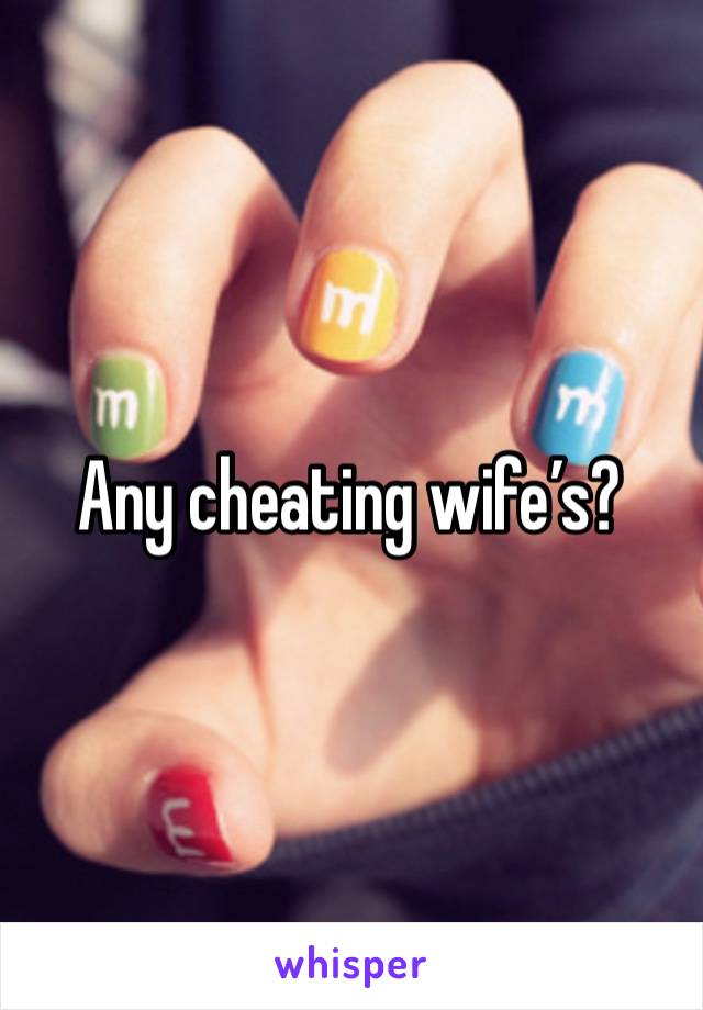 Any cheating wife’s?