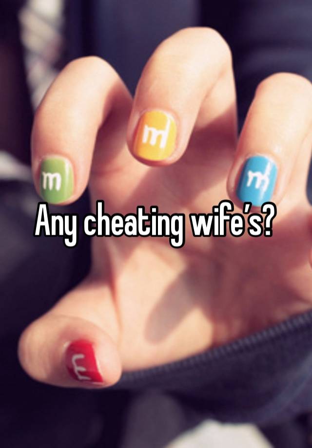 Any cheating wife’s?