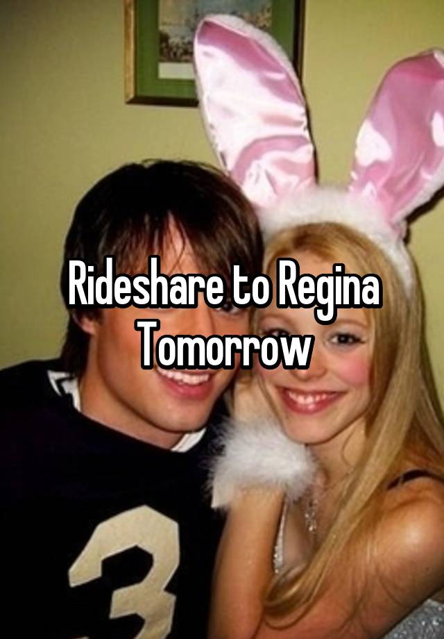 Rideshare to Regina Tomorrow