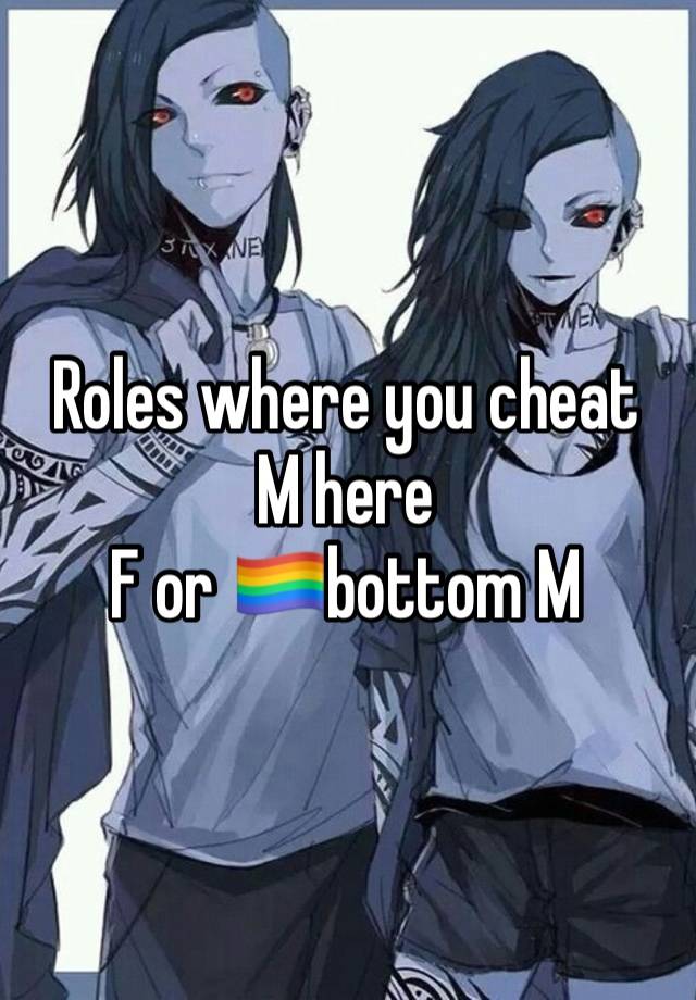 Roles where you cheat
M here
F or 🏳️‍🌈bottom M