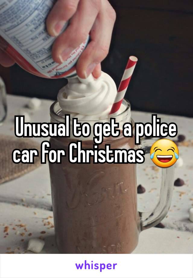 Unusual to get a police car for Christmas 😂