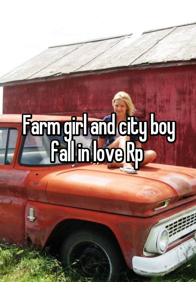 Farm girl and city boy fall in love Rp 