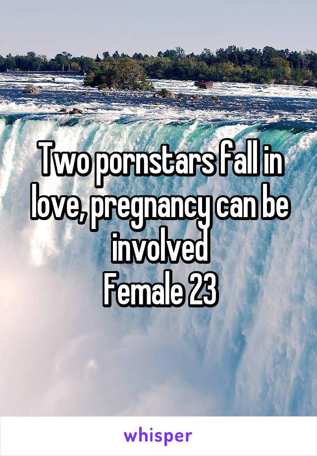 Two pornstars fall in love, pregnancy can be involved
Female 23