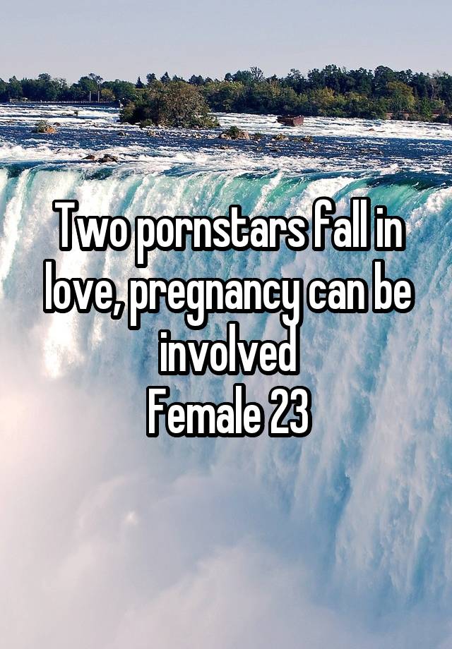 Two pornstars fall in love, pregnancy can be involved
Female 23