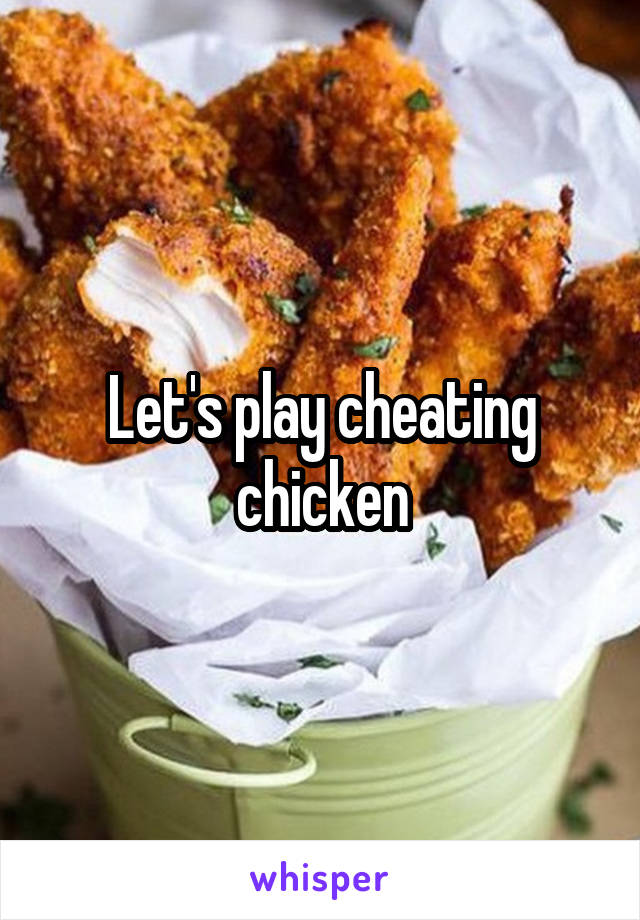 Let's play cheating chicken