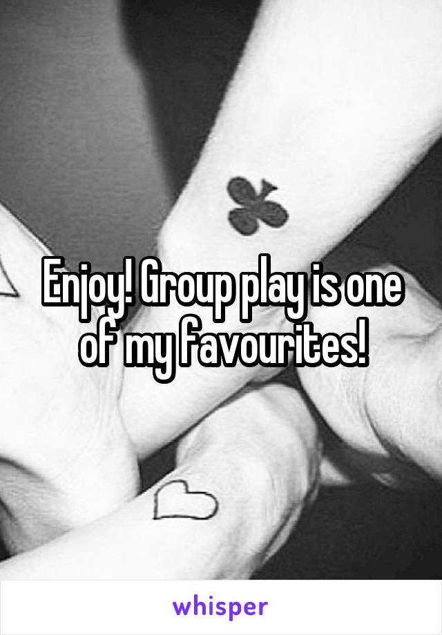 Enjoy! Group play is one of my favourites!